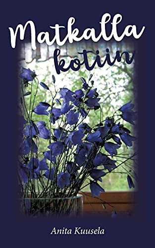 Matkalla Kotiin (Finnish Edition)