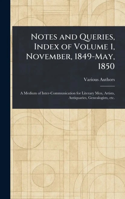 Notes and Queries, Index of Volume 1, November, 1849-May, 1850 - (Hardback or Cased Book)