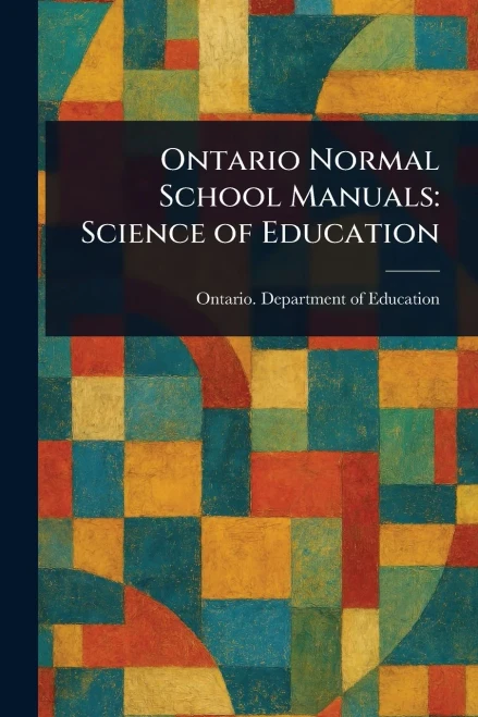 Ontario Normal School Manuals: Science of Education - (Paperback or Softback)