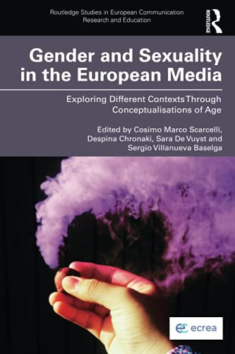 Gender And Sexuality In The European Media (Routledge Studies In European Communication Research And Education)