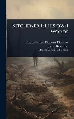 Kitchener in his own Words - (Hardback or Cased Book)