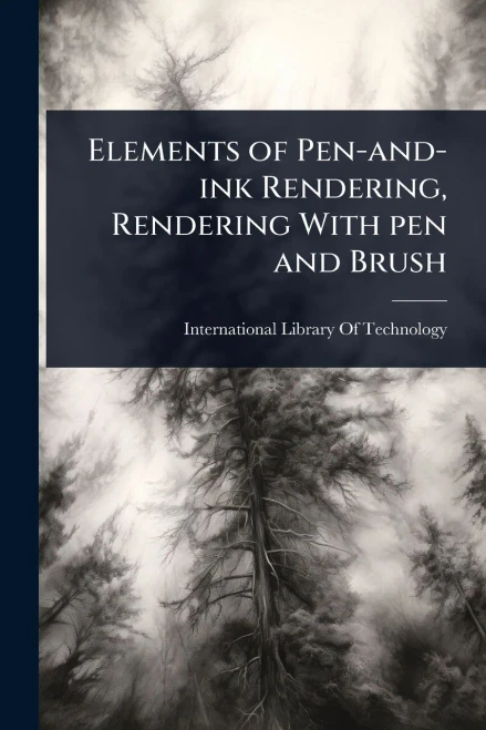 Elements of Pen-and-ink Rendering, Rendering With pen and Brush - (Paperback or Softback)