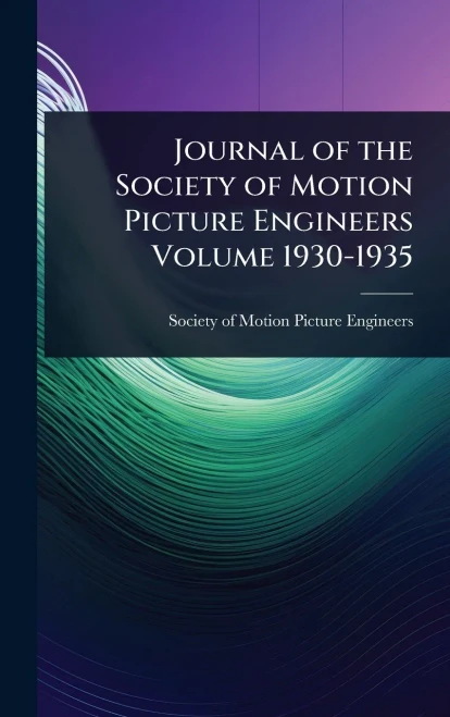 Journal of the Society of Motion Picture Engineers Volume 1930-1935 - (Hardback or Cased Book)