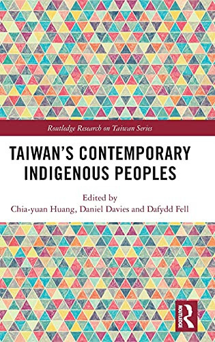 Taiwan’S Contemporary Indigenous Peoples (Routledge Research On Taiwan Series)