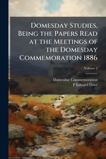 Domesday Studies, Being the Papers Read at the Meetings of the Domesday Commemoration 1886 - (Paperback or Softback)