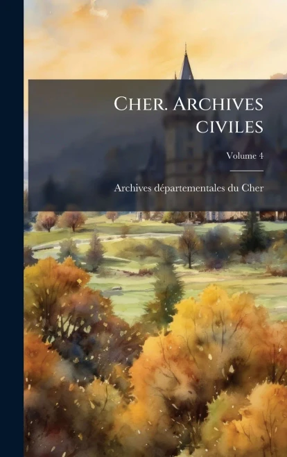 Cher. Archives civiles - (Hardback or Cased Book)