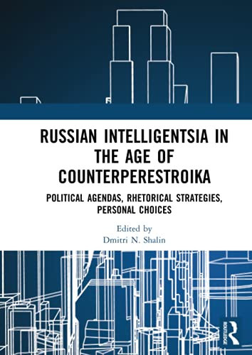 Russian Intelligentsia In The Age Of Counterperestroika