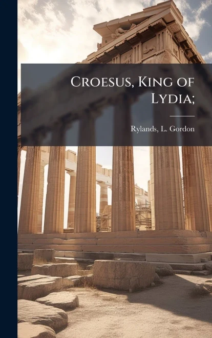 Croesus, King of Lydia; - (Hardback or Cased Book)