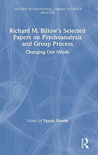 Richard M. Billow'S Selected Papers On Psychoanalysis And Group Process: Changing Our Minds (The New International Library Of Group Analysis) - Hardcover