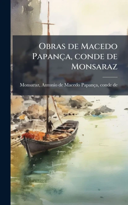 Obras de Macedo Papança, conde de Monsaraz - (Hardback or Cased Book)