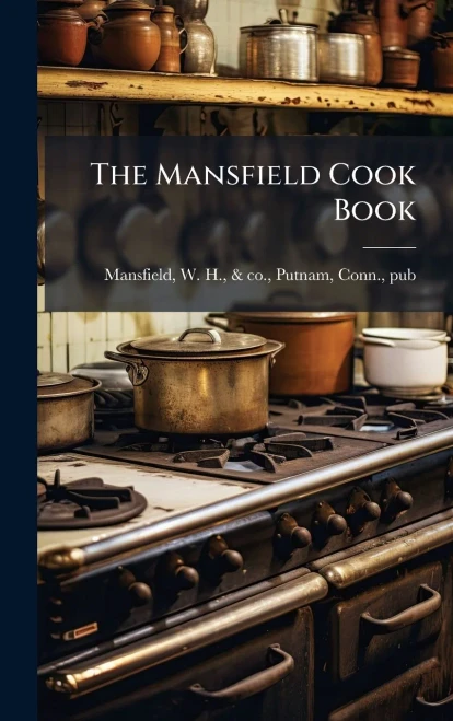 The Mansfield Cook Book - (Hardback or Cased Book)