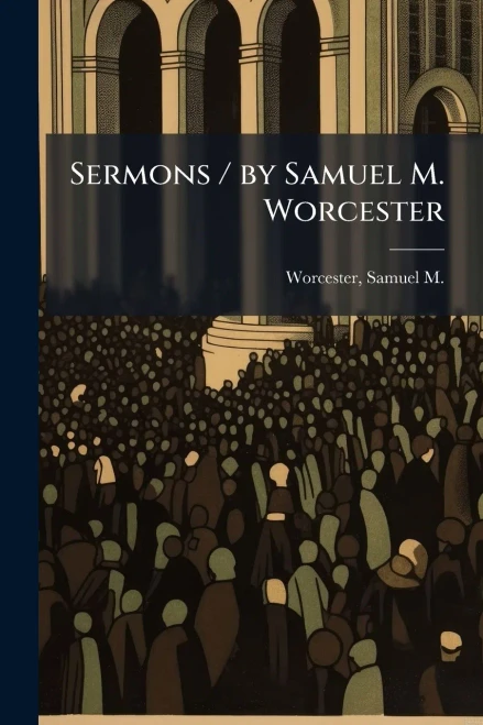 Sermons / by Samuel M. Worcester - (Paperback or Softback)