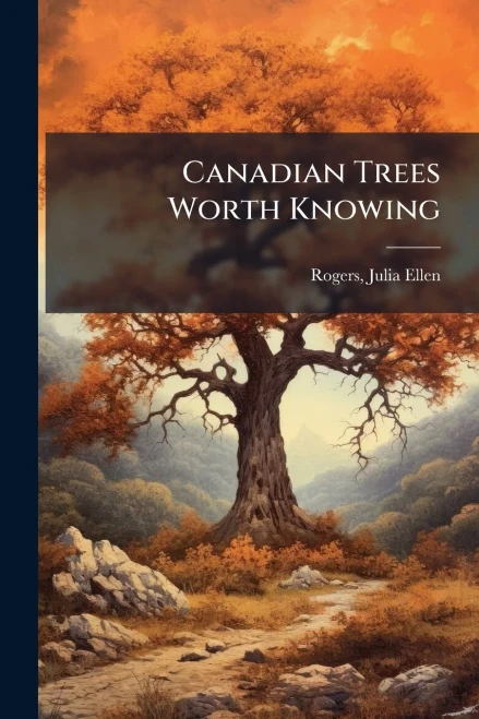 Canadian Trees Worth Knowing - (Paperback or Softback)