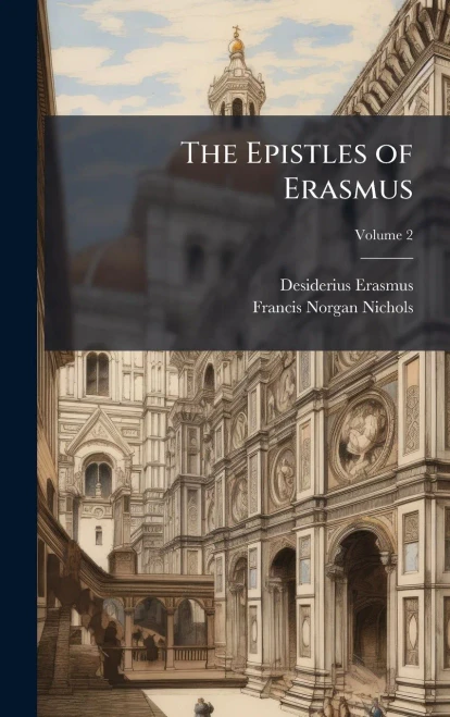 The Epistles of Erasmus - (Hardback or Cased Book)