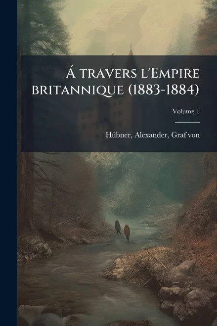 Ã travers l'Empire britannique (1883-1884) - (Paperback or Softback)