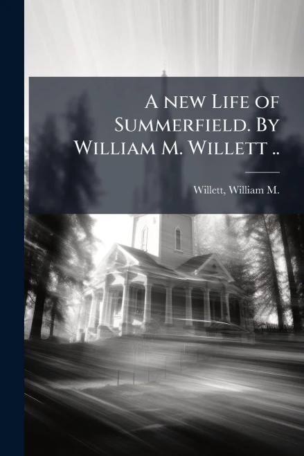 A new Life of Summerfield. By William M. Willett .. - (Paperback or Softback)