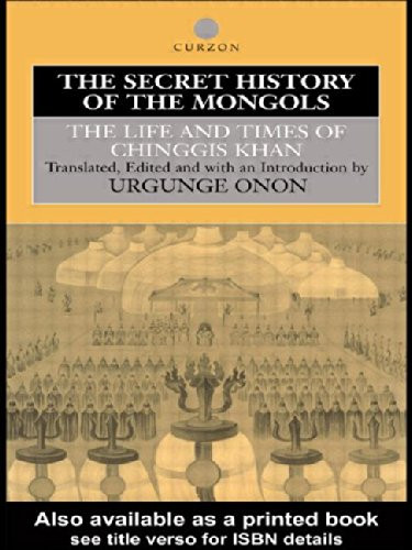 The Secret History Of The Mongols: The Life And Times Of Chinggis Khan