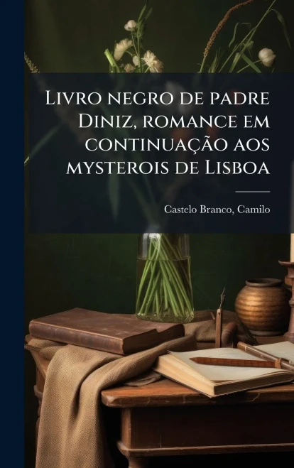 Livro negro de padre Diniz, romance em continuaçÃ£o aos mysterois de Lisboa - (Hardback or Cased Book)