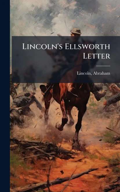 Lincoln's Ellsworth Letter - (Hardback or Cased Book)