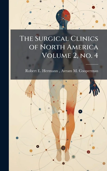 The Surgical Clinics of North America Volume 2, no. 4 - (Hardback or Cased Book)