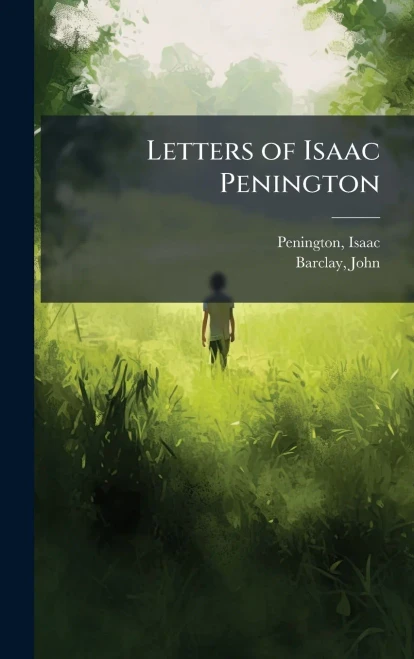 Letters of Isaac Penington - 9781024189513