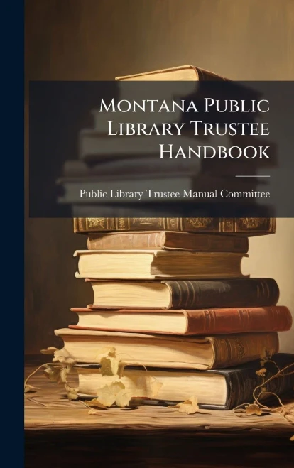 Montana Public Library Trustee Handbook