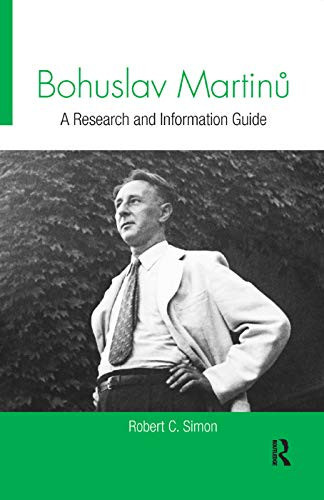 Bohuslav Martinu: A Research And Information Guide (Routledge Music Bibliographies)
