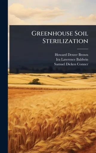 Greenhouse Soil Sterilization - (Hardback or Cased Book)
