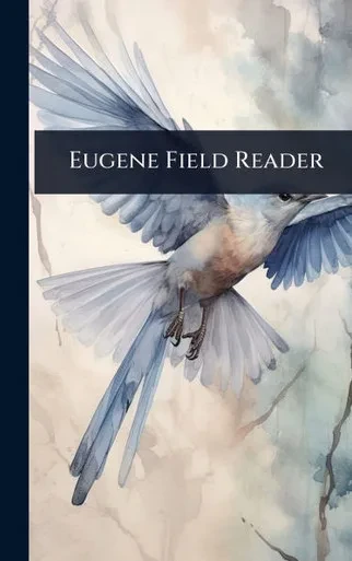 Eugene Field Reader - (Hardback or Cased Book)