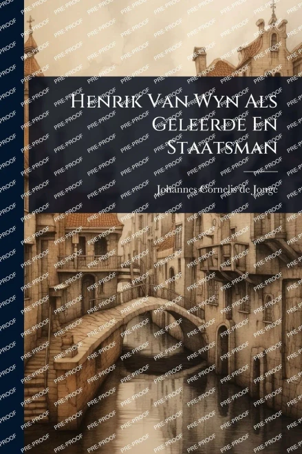 Henrik Van Wyn Als Geleerde En Staatsman - (Paperback or Softback)