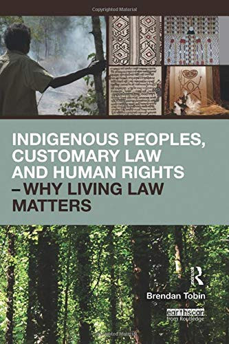 Indigenous Peoples, Customary Law And Human Rights - Why Living Law Matters (Routledge Studies In Law And Sustainable Development)
