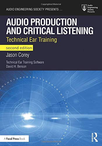 Audio Production And Critical Listening: Technical Ear Training (Audio Engineering Society Presents)