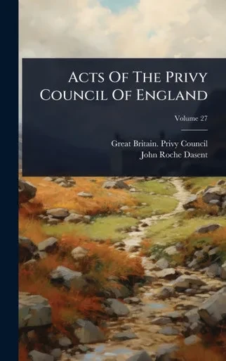 Acts Of The Privy Council Of England - 9781024447422