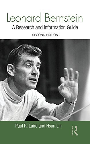 Leonard Bernstein: A Research And Information Guide (Routledge Music Bibliographies)