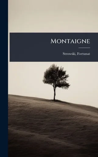 Montaigne - (Hardback or Cased Book)