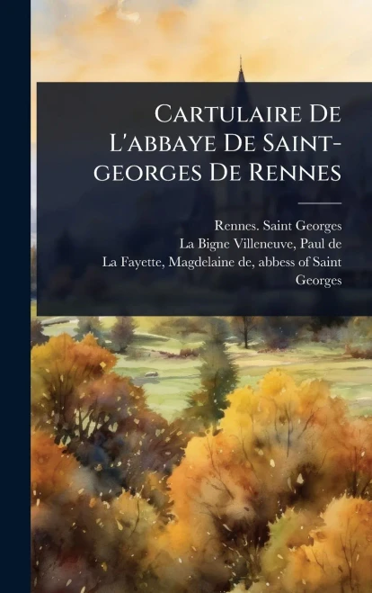 Cartulaire De L'abbaye De Saint-georges De Rennes - (Hardback or Cased Book)