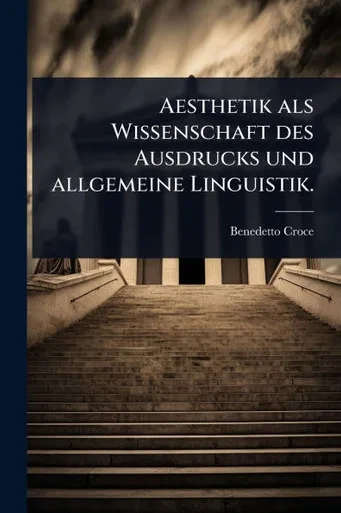 Aesthetik als Wissenschaft des Ausdrucks und allgemeine Linguistik. - (Paperback or Softback)