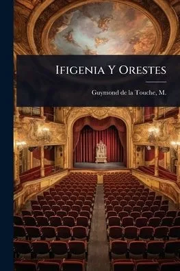 Ifigenia Y Orestes - (Paperback or Softback)