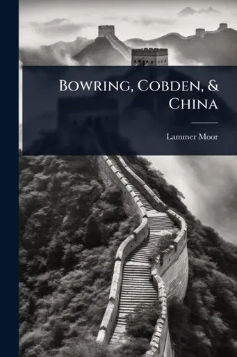 Bowring, Cobden, & China - (Paperback or Softback)