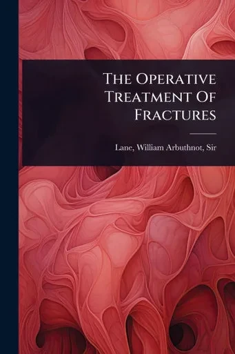 The Operative Treatment Of Fractures - (Paperback or Softback)