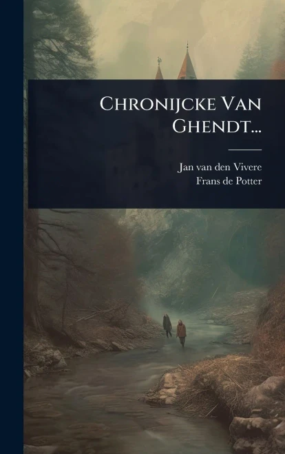 Chronijcke Van Ghendt... - (Hardback or Cased Book)