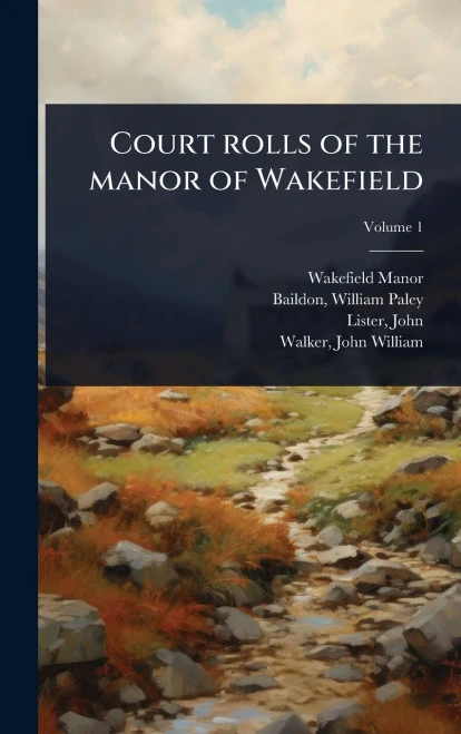 Court rolls of the manor of Wakefield - (Hardback or Cased Book)