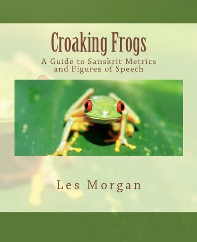 Croaking Frogs: A Guide To Sanskrit Metrics And Figures Of Speech
