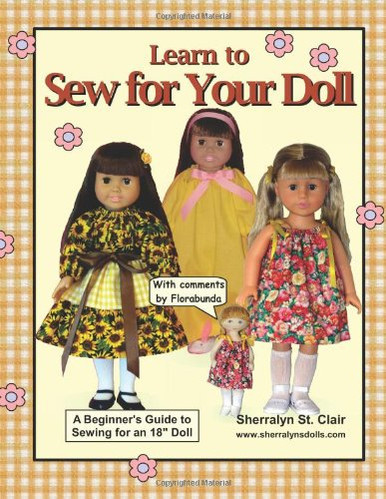 Learn To Sew For Your Doll: A Beginner'S Guide To Sewing For An 18" Doll