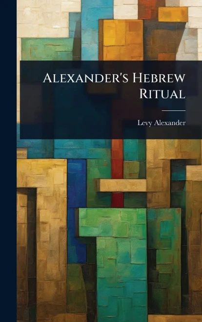Alexander's Hebrew Ritual - (Hardback or Cased Book)