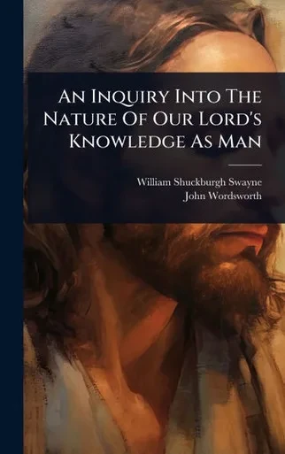 An Inquiry Into The Nature Of Our Lord's Knowledge As Man - (Hardback or Cased Book)