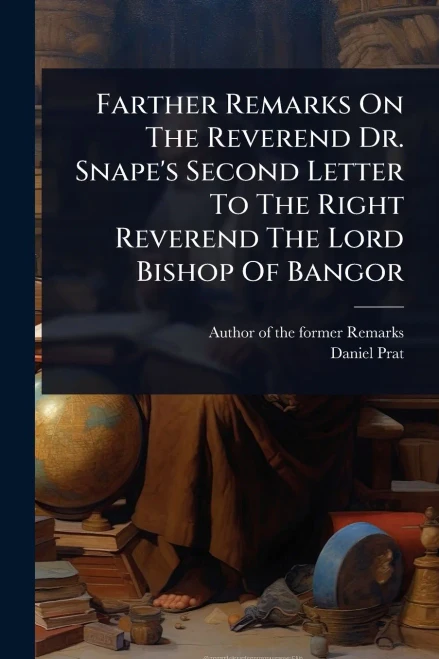 Farther Remarks On The Reverend Dr. Snape's Second Letter To The Right Reverend The Lord Bishop Of Bangor - (Paperback or Softback)