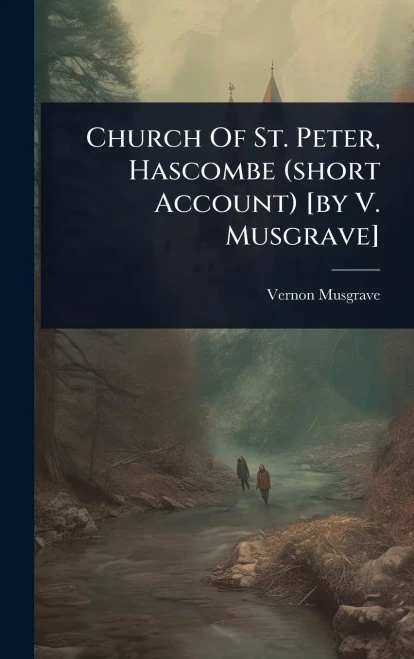Church Of St. Peter, Hascombe (short Account) [by V. Musgrave] - (Hardback or Cased Book)