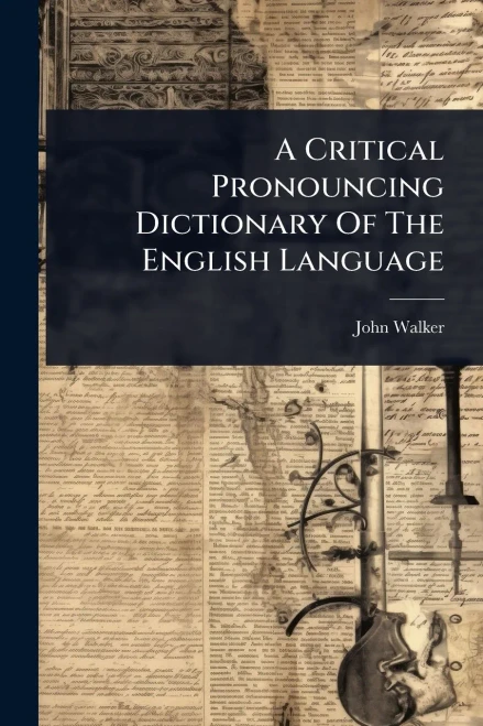 A Critical Pronouncing Dictionary Of The English Language - (Paperback or Softback)