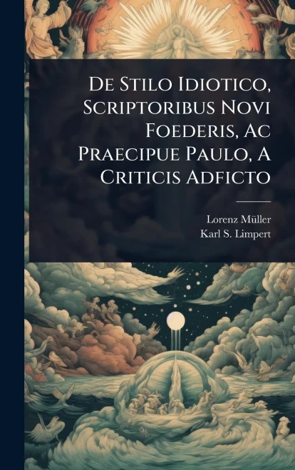 De Stilo Idiotico, Scriptoribus Novi Foederis, Ac Praecipue Paulo, A Criticis Adficto - (Hardback or Cased Book)